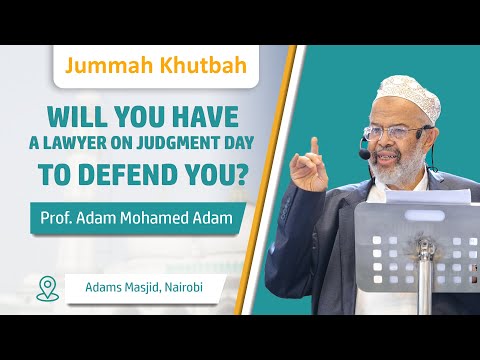Will You Have a Lawyer On Judgment Day To Defend You? | Prof. Adam Mohamed Adam | #fridya khutbah
