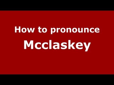 How to Pronounce Mcclaskey - PronounceNames.com