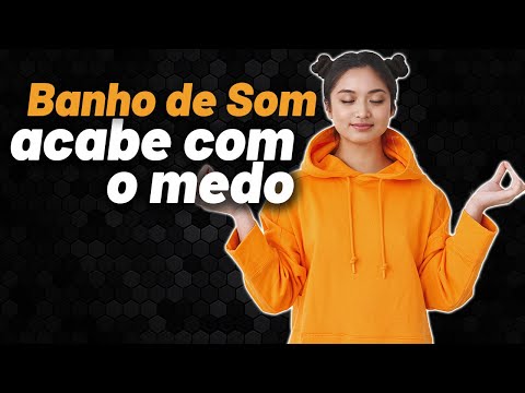 LIBERAR MEDO E CULPA - LIBERAR TENSÃO, BLOQUEIOS E STRESS | LIBERAR ENERGIA NEGATIVA - BANHO DE SOM