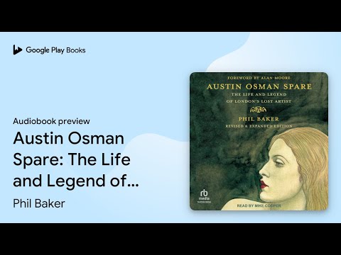 Austin Osman Spare: The Life and Legend of… by Phil Baker · Audiobook preview