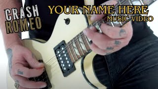 Crash Romeo "Your Name Here" (Official Video)
