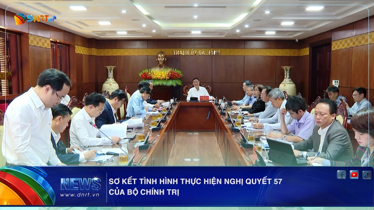 SƠ KẾT TÌNH HÌNH THỰC HIỆN NGHỊ QUYẾT 57 CỦA BỘ CHÍNH TRỊ
