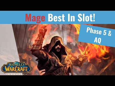 Mage Best In Slot Phase 5 & AQ40 - WoW Classic