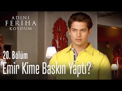 Emir kime baskın yaptı? - Adını Feriha Koydum 20. Bölüm