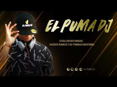 Otra Oportunidad (Live)- Yasser Ramos Y El Tumbao Mayombe '' El Puma Dj ''