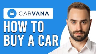 How To Buy A Car From Carvana (How To Purchase A Car From Carvana)