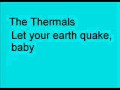The Thermals - Let your earth quake, baby - leboowski The Thermals - Let your earth quake, baby