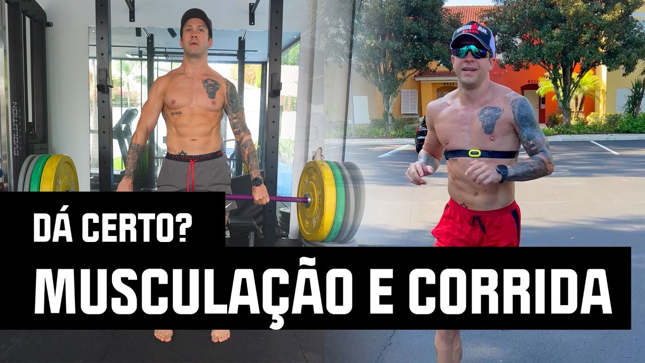 Musculação e Corrida - Essa combinação da certo!