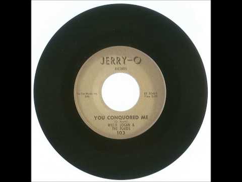 Willie Logan and The Plaids - You Conquered Me - Jerry O - 1963