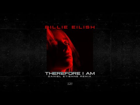 Billie Eilish - Therefore I Am (Daniel Etienne Remix)