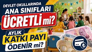 Devlet Okullarında Ana Sınıfları Ücretli mi? Aylık Katkı Payı Ödenir m