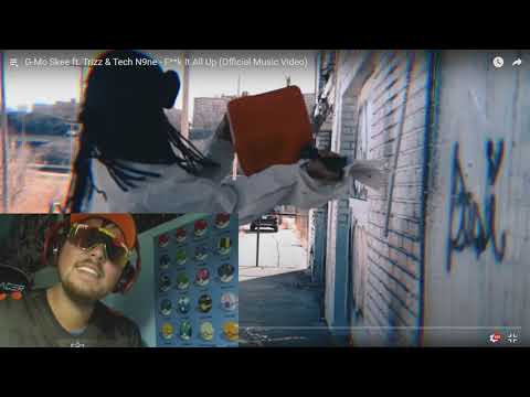 Reaction: F--k It All Up by G Mo Skee ft  Trizz & Tech N9ne