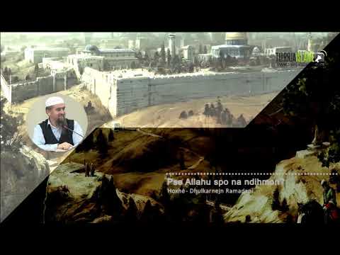 Pse Allahu spo na ndihmon? - Hoxhë Dhulkarnejn Ramadani