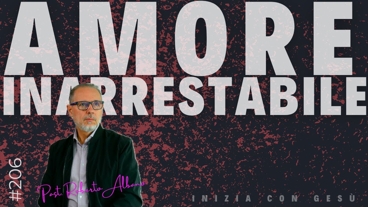 INIZIA CON GESÙ! - "Amore Inarrestabile"