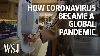 How Coronavirus Became a Global Pandemic | WSJ