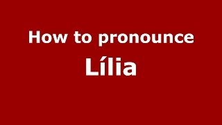 How to pronounce Lília