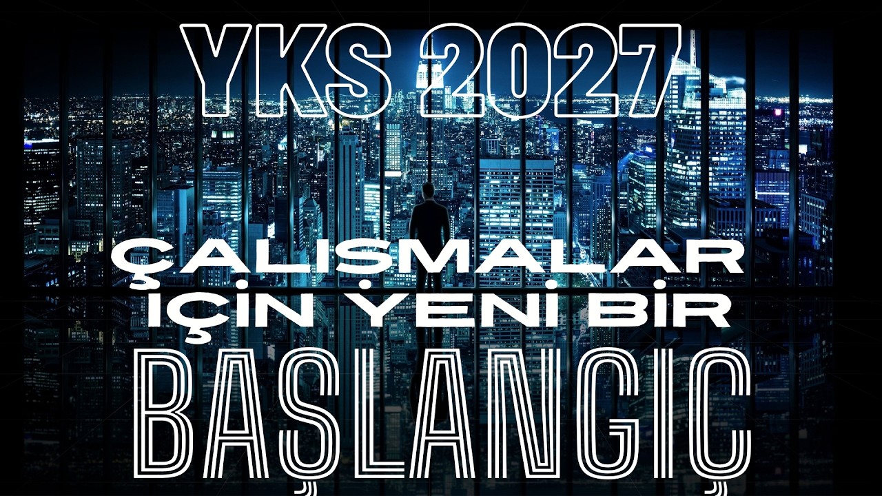 YKS 2027 ÇALIŞMALARI İÇİN YENİ BİR BAŞLANGIÇ
