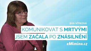 Eva Vítková: Incident jsem před rodiči zatajila. Mrtvé duše mi pomáhají bezpečně bolest ustát