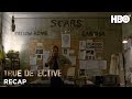 True Detective: Season 1 Episode 7 Recap | HBO