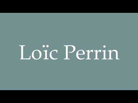 How to Pronounce ''Loïc Perrin'' Correctly in French