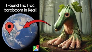 I Found Tric Trac baraboom in Real Life ☠️On Google Earth and Google Maps 🌎!