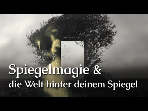 Spiegelmagie & die Welt hinter deinem Spiegel (Mit Frater Lysir)