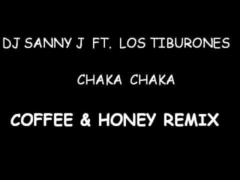 Dj Sanny J ft  Los Tiburones   Chaka Chaka (Coffee & Honey remix)