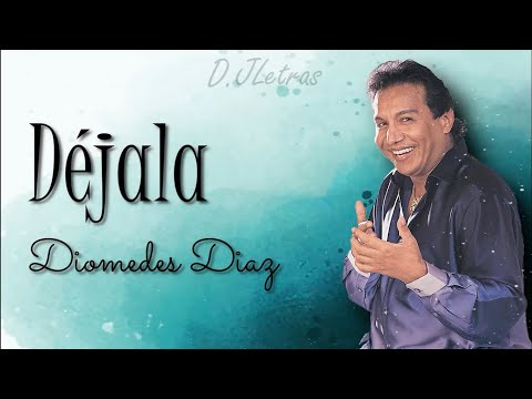 Diomedes Diaz - Dejala (Letra/Lyrcs)