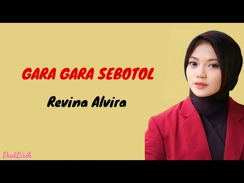 GARA GARA SEBOTOL - REVINA ALVIRA ( Lirik Lagu )