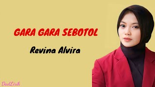 Download lagu GARA GARA SEBOTOL - REVINA ALVIRA ( Lirik Lagu ) mp3