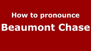 How to pronounce Beaumont Chase