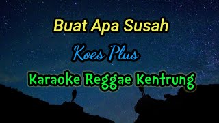 Download lagu Buat Apa Susah karaoke Reggae Kentrung Koes Plus mp3