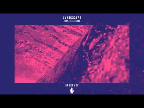 LVNDSCAPE ft Joel Baker   Speeches Extended Mix