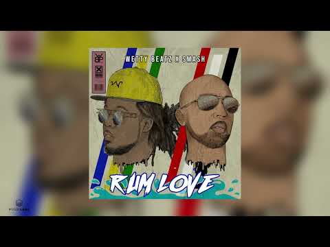 Rum Love | Wetty Beatz & Smash | 2022 Soca