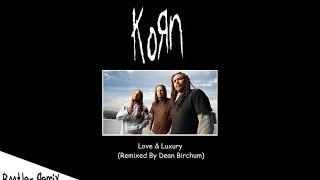 Korn - Love &amp; Luxury (Remixed By Dean Birchum) (2012)