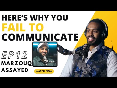 Master Your Communication | Marzouq Assayed | EP 12