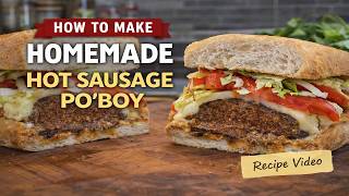 How to Make Michael’s Homemade Hot Sausage Po’ Boy