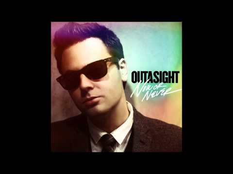Outasight - Now Or Never