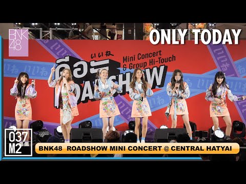 220219 BNK48 - Only Today @ BNK48 ดีอะ Roadshow Mini Concert, Central Hatyai [Overall Stage 4K 60p]