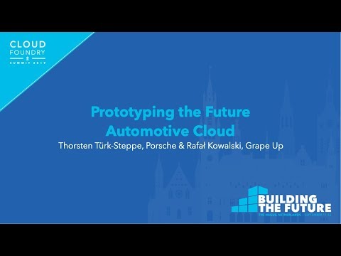 Prototyping the Future Automotive Cloud - Thorsten Türk-Steppe, Porsche & Rafał Kowalski, Grape Up