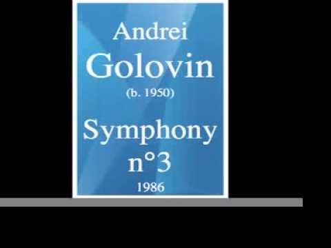 Andrei Golovin (b. 1950) : Symphony n°3 (1986)