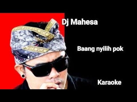 KARAOKE BAANG NYILIH POK - DJ MAHESA