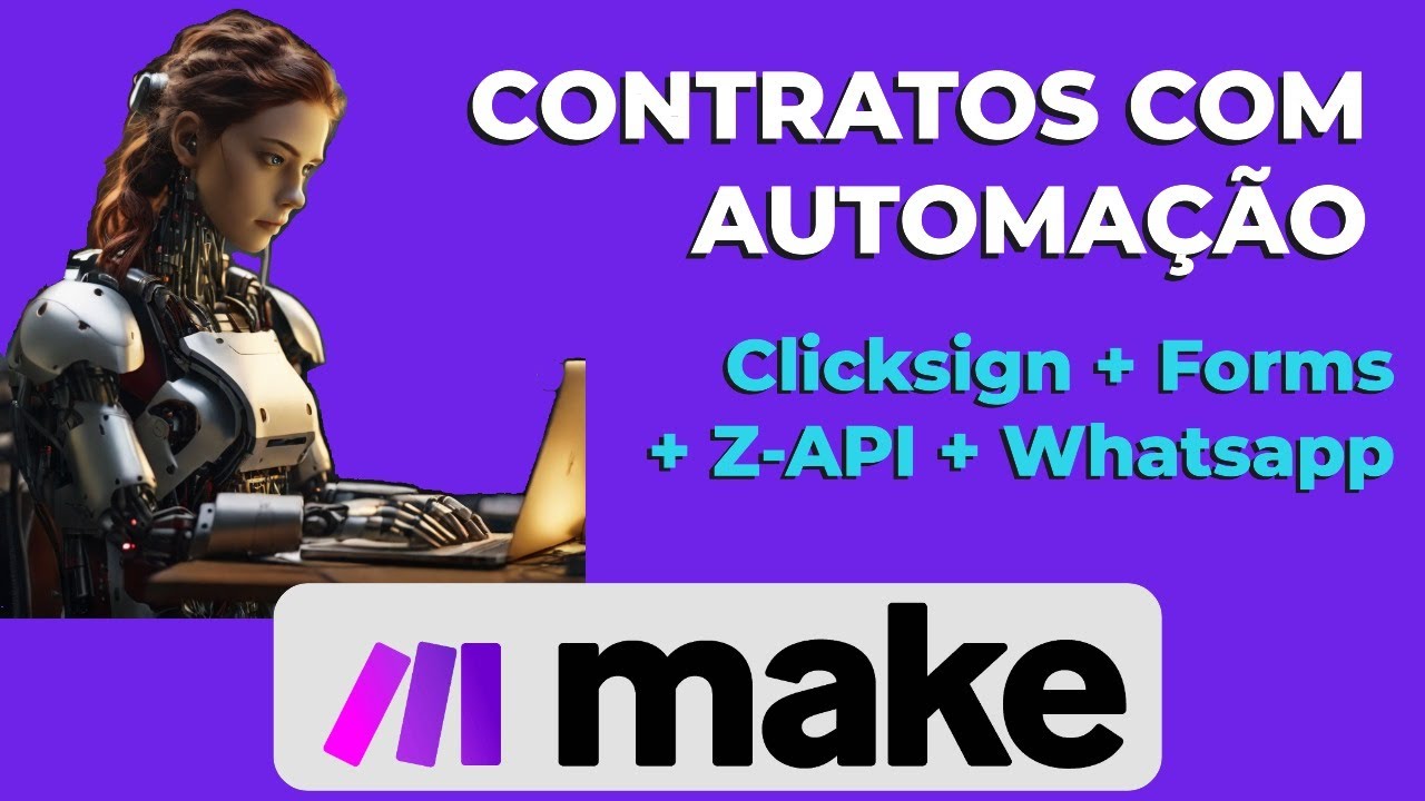 MAKE | CONTRATOS COM AUTOMAÇÃO - CLICKSIGN, FORMS, Z-API, WHATSAPP