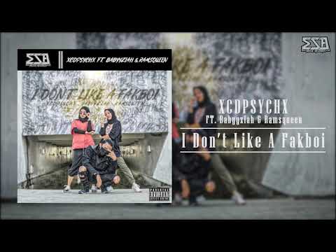 XCDPSYCHX - I Don't Like A Fakboi ft. Babyyziah & Ramsqueen (Official Audio)