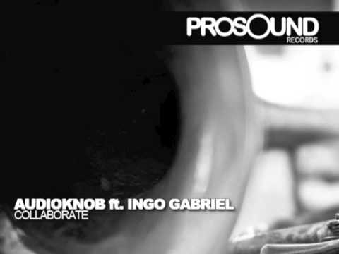 Audioknob ft Ingo Gabriel - Collaborate (Original Mix)