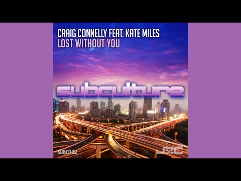Craig Connelly feat. Kate Miles - Lost Without You (Extended Mix)