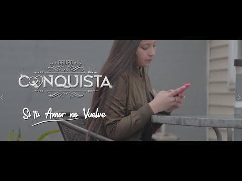 GRUPO CONQUISTA - SI TU AMOR NO VUELVE (VideoClip Oficial)