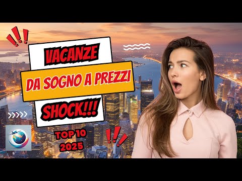 Vacanze da Sogno: 10 Destinazioni Low Cost 2025