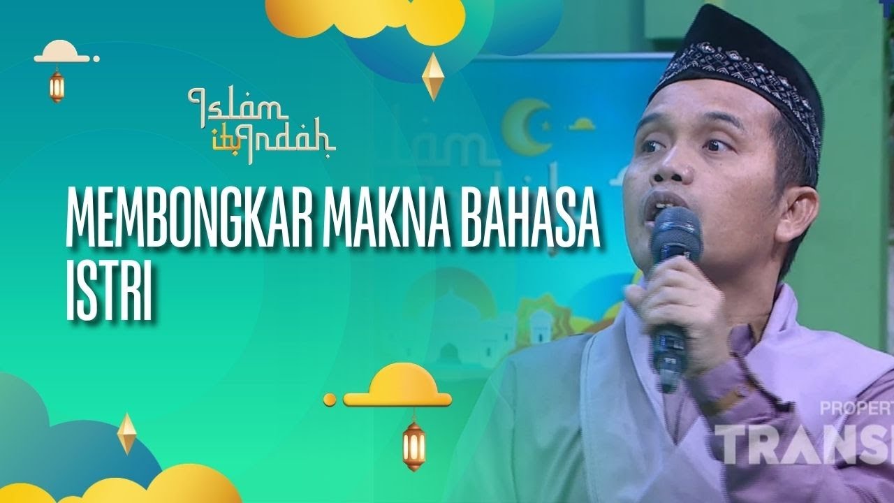 Membongkar Makna Bahasa Istri - ISLAM ITU INDAH (22/08/26) P3