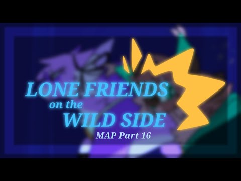 Lone Friends on the Wild Side | MAP Part 16 (DR1)